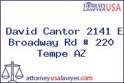 David Cantor 2141 E Broadway Rd # 220 Tempe AZ