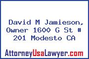 David M Jamieson, Owner 1600 G St # 201 Modesto CA