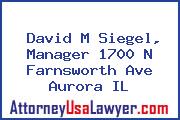 David M Siegel, Manager 1700 N Farnsworth Ave Aurora IL