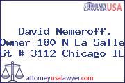 David Nemeroff, Owner 180 N La Salle St # 3112 Chicago IL