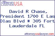 David R Chase, President 1700 E Las Olas Blvd # 305 Fort Lauderdale FL