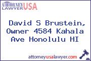 David S Brustein, Owner 4584 Kahala Ave Honolulu HI