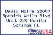 David Wolfe 28000 Spanish Wells Blvd Unit 220 Bonita Springs FL