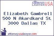 Elizabeth Gambrell 500 N Akardkard St 3000 Dallas TX