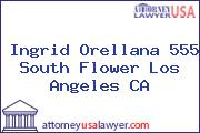 Ingrid Orellana 555 South Flower Los Angeles CA