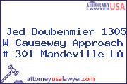 Jed Doubenmier 1305 W Causeway Approach # 301 Mandeville LA