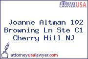 Joanne Altman 102 Browning Ln Ste C1 Cherry Hill NJ