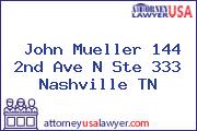 John Mueller 144 2nd Ave N Ste 333 Nashville TN