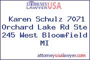 Karen Schulz 7071 Orchard Lake Rd Ste 245 West Bloomfield MI