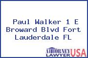 Paul Walker 1 E Broward Blvd Fort Lauderdale FL