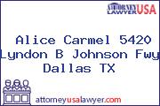 Alice Carmel 5420 Lyndon B Johnson Fwy Dallas TX