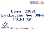 Damon 23891 Landisview Ave DANA POINT CA