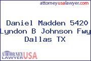 Daniel Madden 5420 Lyndon B Johnson Fwy Dallas TX