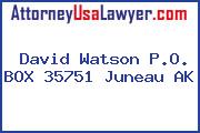 David Watson P.O. BOX 35751 Juneau AK