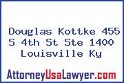 Douglas Kottke 455 S 4th St Ste 1400 Louisville Ky