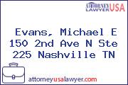 Evans, Michael E 150 2nd Ave N Ste 225 Nashville TN