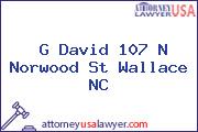 G David 107 N Norwood St Wallace NC