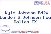 Kyle Johnson 5420 Lyndon B Johnson Fwy Dallas TX