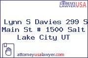 Lynn S Davies 299 S Main St # 1500 Salt Lake City UT