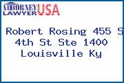 Robert Rosing 455 S 4th St Ste 1400 Louisville Ky