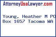 Young, Heather M PO Box 1657 Tacoma WA