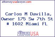 Carlos M Davilla, Owner 175 Sw 7th St # 1602 Miami FL