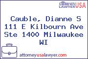 Cauble, Dianne S 111 E Kilbourn Ave Ste 1400 Milwaukee WI