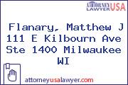 Flanary, Matthew J 111 E Kilbourn Ave Ste 1400 Milwaukee WI