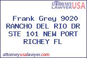 Frank Grey 9020 RANCHO DEL RIO DR STE 101 NEW PORT RICHEY FL