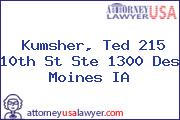 Kumsher, Ted 215 10th St Ste 1300 Des Moines IA