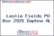 Leslie Fields PO Box 2925 Daphne AL