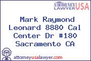 Mark Raymond Leonard 8880 Cal Center Dr #180 Sacramento CA