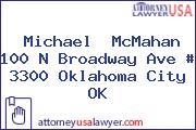 Michael  McMahan 100 N Broadway Ave # 3300 Oklahoma City OK
