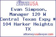 Evan Simpson, Manager 120 W Central Texas Expy # 104 Harker Heights TX