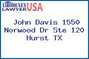 John Davis 1550 Norwood Dr Ste 120 Hurst TX