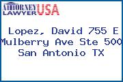 Lopez, David 755 E Mulberry Ave Ste 500 San Antonio TX