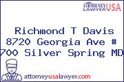 Richmond T Davis 8720 Georgia Ave # 700 Silver Spring MD