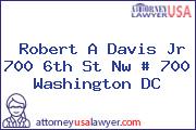 Robert A Davis Jr 700 6th St Nw # 700 Washington DC