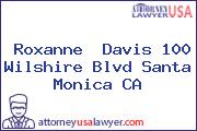 Roxanne  Davis 100 Wilshire Blvd Santa Monica CA