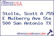 Stolle, Scott A 755 E Mulberry Ave Ste 500 San Antonio TX