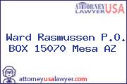 Ward Rasmussen P.O. BOX 15070 Mesa AZ