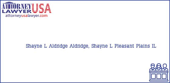 Telephone, Address and other contact data of Shayne L Aldridge, Pleasant Plains, IL, USA