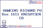 HAWKINS RICHARD PO Box 1611 KNIGHTSEN CA