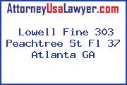 Lowell Fine 303 Peachtree St Fl 37 Atlanta GA