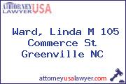 Ward, Linda M 105 Commerce St Greenville NC