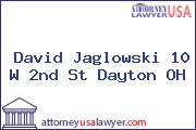 David Jaglowski 10 W 2nd St Dayton OH