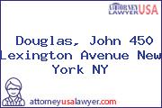 Douglas, John 450 Lexington Avenue New York NY