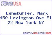 Lehmkuhler, Mark 450 Lexington Ave Fl 22 New York NY