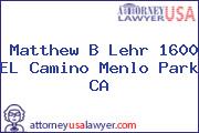 Matthew B Lehr 1600 EL Camino Menlo Park CA