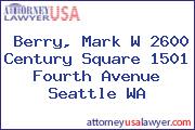 Berry, Mark W 2600 Century Square 1501 Fourth Avenue Seattle WA